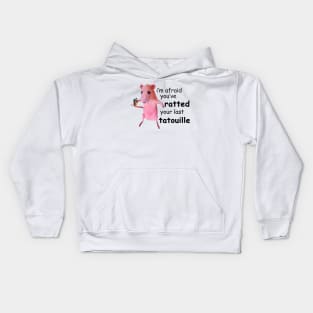 I'm Afraid You've Ratted Your Last Tatouille Funny Pink Rat Funny Quote Kids Hoodie